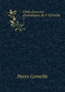 Chefs-d.oeuvres dramatiques de P. Corneille. 2 - Pierre Corneille