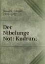 Der Nibelunge Not: Kudrun; - Eduard Sievers