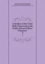 Calendar of the Close Rolls Preserved in the Public Record Office: Prepared . 4 - Great Britain Public Record Office