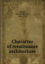 Character of renaissance architecture - Charles Herbert Moore