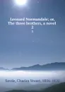 Leonard Normandale; or, The three brothers, a novel . 2 - Charles Stuart Savile