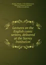 Lectures on the English comic writers, delivered at the Surrey Institution - William Hazlitt