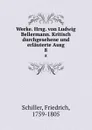 Werke. Hrsg. von Ludwig Bellermann. Kritisch durchgesehene und erlauterte Ausg. 8 - F. Schiller