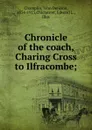 Chronicle of the coach, Charing Cross to Ilfracombe; - John Denison Champlin