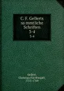 C. F. Gellerts sammtliche Schriften. 3-4 - Christian Fürchtegott Gellert