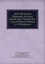 1833 HE Kaine Diatheke Ancient Greek New Testament Cura P Wilson Textus 11 Philippians - Deus God