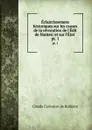 Eclaircissemens historiques sur les causes de la revocation de l.Edit de Nantes: et sur l.Etat . pt. 1 - Claude Carloman de Rulhière