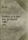 Colleccao das leis do Brazil. 1887 - Brazil