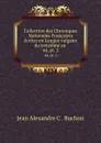 Collection des Chroniques Nationales Francaises ecrites en Langue vulgaire du treizieme au . 44, pt. 2 - Jean Alexandre C. Buchon