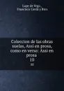 Coleccion de las obras suelas, Assi en prosa, como en verso: Assi en prosa . 10 - Lope de Vega