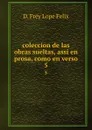 coleccion de las obras sueltas, assi en prosa, como en verso. 5 - D. Frey Lope Felix