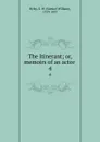 The Itinerant; or, memoirs of an actor . 4 - Samuel William Ryley