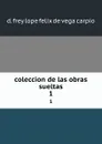 coleccion de las obras sueltas. 1 - D. Frey Lope Felix de Vega Carpio