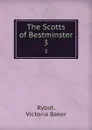 The Scotts of Bestminster. 3 - Victoria Baker Rybot