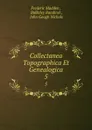 Collectanea Topographica Et Genealogica. 5 - Frederic Madden
