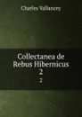 Collectanea de Rebus Hibernicus. 2 - Charles Vallancey