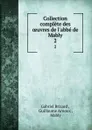 Collection complete des oeuvres de l.abbe de Mably. 2 - Gabriel Brizard