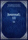 Journal;. 11 - Philippe de Courcillon Dangeau