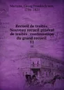 Recueil de traites: Nouveau recueil general de traites . continuation du grand recueil . 11 - Georg Friedrich von Martens