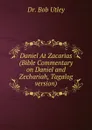 Daniel At Zacarias (Bible Commentary on Daniel and Zechariah, Tagalog version) - Bob Utley