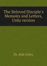 The Beloved Disciple.s Memoirs and Letters, Urdu version - Bob Utley