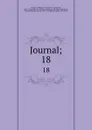 Journal;. 18 - Philippe de Courcillon Dangeau