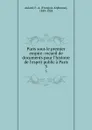 Paris sous le premier empire: recueil de documents pour l.histoire de l.esprit public a Paris. 3 - François-Alphonse Aulard