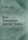 New Testament Special Topics - Bob Utley