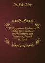 Philippiens et Philemon (Bible Commentary on Philippians and Philemon, French version) - Bob Utley
