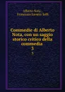 Commedie di Alberto Nota, con un saggio storico critico della commedia . 3 - Alberto Nota