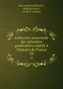 Collection universelle des memoires particuliers relatifs a l.histoire de France. 25 - Jean-Antoine Roucher