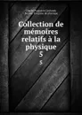 Collection de memoires relatifs a la physique. 5 - Charles Augustin Coulomb