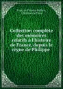 Collection complete des memoires relatifs a l.histoire de France, depuis le regne de Philippe . - François-Thomas Delbare