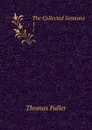 The Collected Sermons. 1 - Fuller Thomas