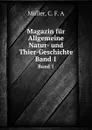 Magazin fur Allgemeine Natur- und Thier-Geschichte. Band 1 - C.F. A. Müller