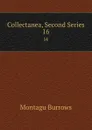 Collectanea, Second Series. 16 - Montagu Burrows