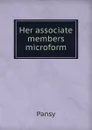 Her associate members microform - Pansy