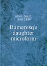 Dumaresq.s daughter microform - Grant Allen