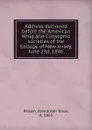 Address delivered before the American Whig and Cliosophic societies of the College of New Jersey, June 23d, 1846 - Alexander Enos Brown