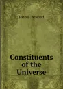 Constituents of the Universe - John E. Atwood