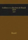 Colleccao das leis do Brazil. 1829 - Brazil