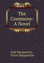 The Commune: A Novel - Paul Margueritte