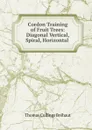 Cordon Training of Fruit Trees: Diagonal Vertical, Spiral, Horizontal . - Thomas Collings Bréhaut