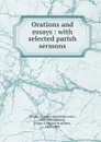 Orations and essays : with selected parish sermons - Jeremiah Lewis Diman