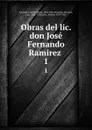 Obras del lic. don Jose Fernando Ramirez . 1 - José Fernando Ramírez