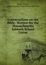 Conversations on the Bible: Written for the Massachusetts Sabbath School Union - Jacob Abbott