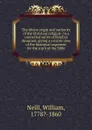 The divine origin and authority of the Christian religion : in a connected series of familiar dicourses, giving a concise view of the historical argument for the truth of the Bible - William Neill