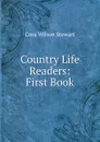 Country Life Readers: First Book - Cora Wilson Stewart