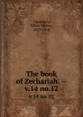 The book of Zechariah. --. v.14 no.12 - Talbot Wilson Chambers