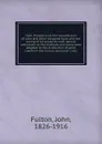 Coke. A treatise on the manufacture of coke and other prepared fuels and the saving of by-products, with special references to the methods and ovens best adapted to the production of good cokefrom the various American coals - John Fulton